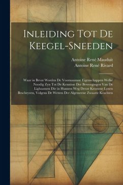 Cover Inleiding Tot De Keegel-Sneeden: Waar in Bevat Worden De Voornaamste Eigenschappen Welke Noodig Zyn Tot De Kennisse Der Beweegingen Van De Lighaamen D
