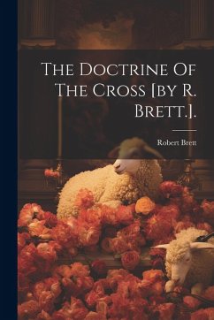 Cover The Doctrine Of The Cross [by R. Brett.].