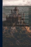 Das Fast Auf Dem Höchsten Gipfel Seiner Vollkommenheit Und Glückseligkeit Prangende Königliche Dreßden In Meißen