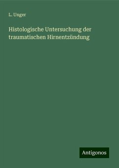 Histologische Untersuchung der traumatischen Hirnentzündung - Unger, L.