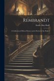 Rembrandt: A Collection of Fifteen Pictures and a Portrait of the Painter