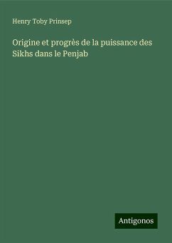 Origine et progrès de la puissance des Sikhs dans le Penjab - Prinsep, Henry Toby