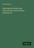 Histologische Studien über Lebercarcinom und alveoläres Lebersarcom