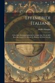 Effemeridi Italiane: O Le Date Principali Della Storia D'italia Dal 476 Al 1892 Raccolte Giorno Per Giorno In Numero Di Oltre Seimila
