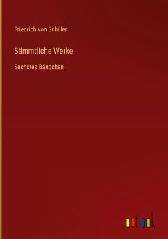 Sämmtliche Werke - Schiller, Friedrich von