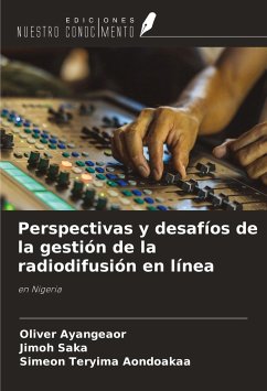 Perspectivas y desafíos de la gestión de la radiodifusión en línea - Ayangeaor, Oliver; Saka, Jimoh; Aondoakaa, Simeon Teryima