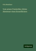 Vom armen Franischko; kleine Abenteuer eines Kesselflickers