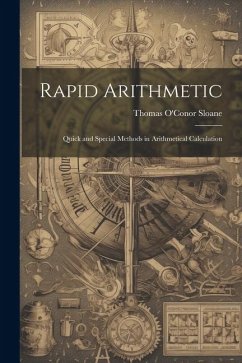 Rapid Arithmetic: Quick and Special Methods in Arithmetical Calculation - Sloane, Thomas O'Conor