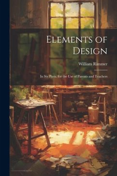 Elements of Design: In Six Parts. for the Use of Parents and Teachers - Rimmer, William