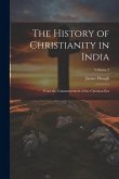 The History of Christianity in India: From the Commencement of the Christian Era; Volume 2