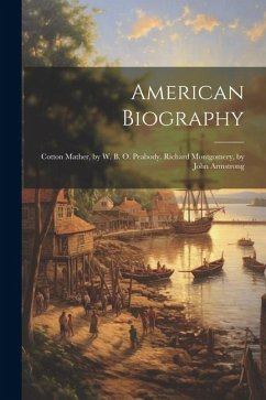 Cover American Biography: Cotton Mather, by W. B. O. Peabody. Richard Montgomery, by John Armstrong