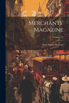 Merchants' Magazine; Volume 32 - Homans, Isaac Smith