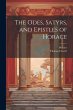 The Odes, Satyrs, and Epistles of Horace - Bild 1