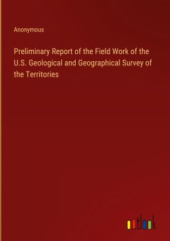 Preliminary Report of the Field Work of the U.S. Geological and Geographical Survey of the Territories - Anonymous