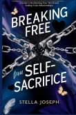 BREAKING FREE FROM SELF-SACRIFICE