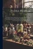 Flora Medica: Containing Coloured Delineations of the Various Medicinal Plants Admitted Into the London, Edinburgh, and Dublin Pharm