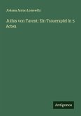 Julius von Tarent: Ein Trauerspiel in 5 Acten