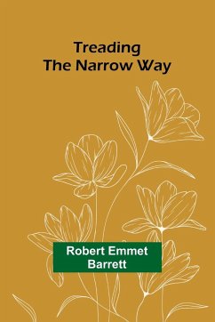 Treading the Narrow Way - Emmet Barrett, Robert