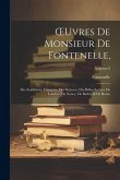 OEuvres De Monsieur De Fontenelle,: Des Académies, Françoise, Des Sciences, Des Belles-Lettres, De Londres, De Nancy, De Berlin, & De Rome; Volume 6 OEuvres De Monsieur De Fontenelle,: Des Académies, Françoise, Des Sciences, Des Belles-Lettres, De Londres, De Nancy, De Berlin, & De Rome; Volume 6