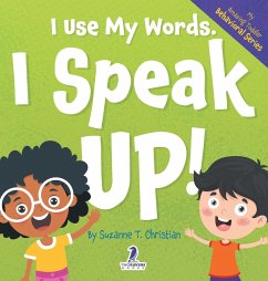 I Use My Words. I Speak Up! - Christian, Suzanne T.; Ravens, Two Little