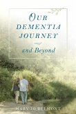 Our Dementia Journey and Beyond Our Dementia Journey and Beyond