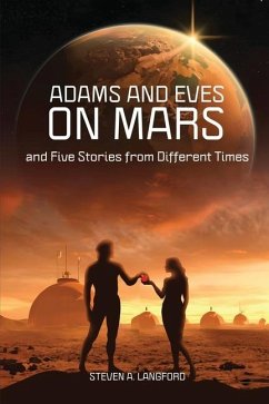 Adams and Eves on Mars and Five Stories From Different Times - Langford, Steven A