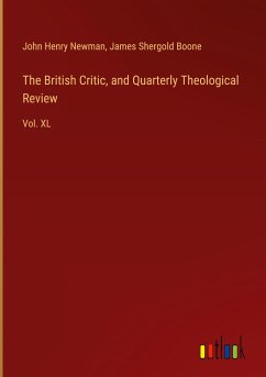 The British Critic, and Quarterly Theological Review - Newman, John Henry; Boone, James Shergold