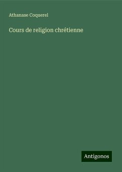 Cours de religion chrétienne - Coquerel, Athanase