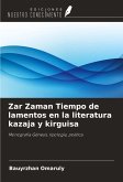 Zar Zaman Tiempo de lamentos en la literatura kazaja y kirguisa Zar Zaman Tiempo de lamentos en la literatura kazaja y kirguisa
