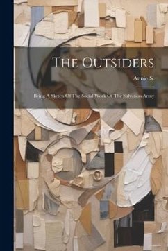 The Outsiders: Being A Sketch Of The Social Work Of The Salvation Army