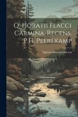 Q. Horatii Flacci Carmina, Recens. P.H. Peerlkamp