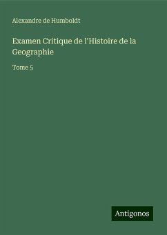 Examen Critique de l'Histoire de la Geographie - Humboldt, Alexandre De