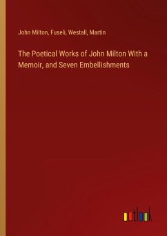 The Poetical Works of John Milton With a Memoir, and Seven Embellishments - Milton, John; Fuseli; Westall; Martin