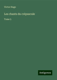 Les chants du crépuscule - Hugo, Victor