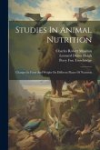 Studies In Animal Nutrition: Changes In Form And Weight On Different Planes Of Nutrition