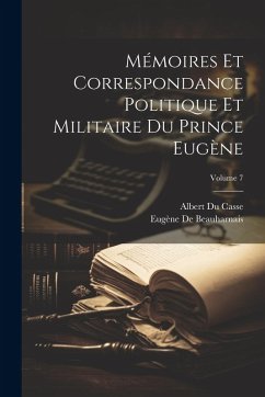 Cover Mémoires Et Correspondance Politique Et Militaire Du Prince Eugène; Volume 7