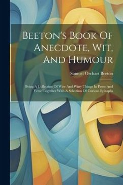 Cover Beeton's Book Of Anecdote, Wit, And Humour: Being A Collection Of Wise And Witty Things In Prose And Verse Together With A Selection Of Curious Epitap