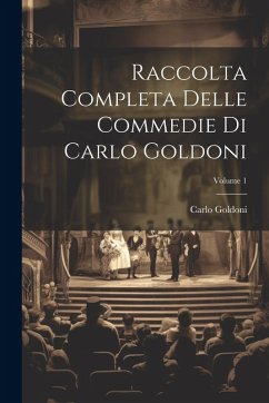 Cover Raccolta Completa Delle Commedie Di Carlo Goldoni; Volume 1