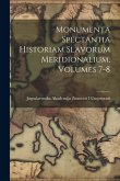 Monumenta Spectantia Historiam Slavorum Meridionalium, Volumes 7-8