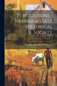 Cover Publications - Nebraska State Historical Society; Volume 5