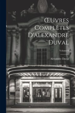 OEuvres Complètes D'alexandre Duval; Volume 6 - Duval, Alexandre