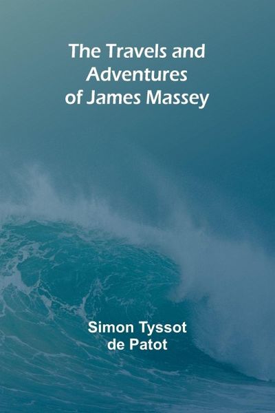 The Travels and Adventures of James Massey The Travels and Adventures of James Massey