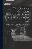 The Code of Criminal Procedure of the State of New York: With Notes of Decisions, a Table of Sources, Complete Set of Forms, and a Full Index