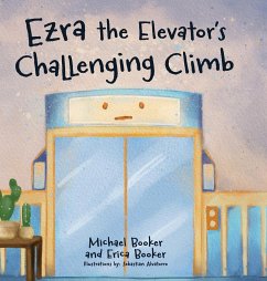 Ezra the Elevator's Challenging Climb - Booker, Erica; Booker, Michael