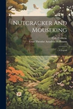 Nutcracker And Mouseking: A Legend - Reinecke, Carl