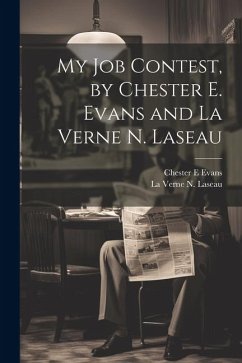 My Job Contest, by Chester E. Evans and La Verne N. Laseau - Evans, Chester E.