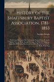 History of the Shaftsbury Baptist Association, 1781-1853: With Some Account of the Association Formed From It, and a Tabular View of Their Annual Meet