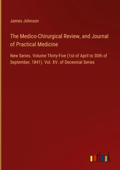 The Medico-Chirurgical Review, and Journal of Practical Medicine - Johnson, James