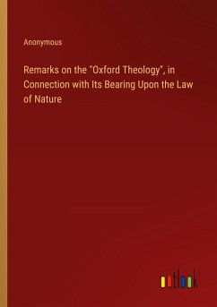 Remarks on the &quote;Oxford Theology&quote;, in Connection with Its Bearing Upon the Law of Nature