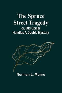 The Spruce Street Tragedy; or, Old Spicer Handles a Double Mystery - L. Munro, Norman